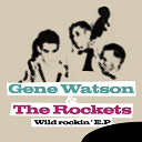 Gene Watson / The Rockets - Wild rockin' - ep