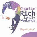 Charlie Rich - Lonely weekends (original sound)
