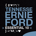 Tennessee Ernie Ford - Tennessee ernie ford: essential 10