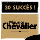 Maurice Chevalier - 30 succ&egrave;s