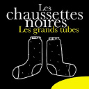 Les Chaussettes Noires - Les grands tubes
