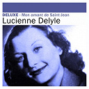 Lucienne Delyle - Deluxe: mon amant de saint-jean