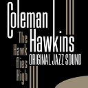 Coleman Hawkins - The hawk flies high (original jazz sound)