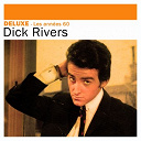 Dick Rivers - Deluxe: les ann&eacute;es 60 ? dick rivers