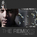 Dennis Ferrer - Hey hey (the remixes volume three)