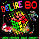 Bassline Boys / Chagrin D'amour / Christine Roque / Coco Girls / Denis Twist / D&eacute;but De Soir&eacute;e / Ecran Total 80 / Fiesta / Folie Club / Jean-Pierre Boze / Karen Cheryl / Le B&eacute;b&ecirc;te Show / Les Calamit&eacute;s / Les Costa / Lova Moor / Marcel Fobert / Moving On 80's / New Paradise / Patrick Topaloff / Philippe Cataldo / Philippe Lafontaine / Playa People / Sim / Sophie Favier / The Big Crowd - D&eacute;lire 80 - la f&ecirc;te la plus folle (30 tubes ann&eacute;es 80)