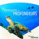 Bruno Philip - Paysages des profondeurs (paysages du monde)