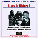 Arthur "Big Boy" Crudup / Brownie Mcghee / Champion Jack Dupree / David Edwards / Doctor Clayton / Homer Harris / Kokomo Arnold / Lonnie Johnson / Lowell Fulson / Pee Wee Crayton / Sonny Boy Williamson / T-Bone Walker - Blues in history i (nothing but the blues)