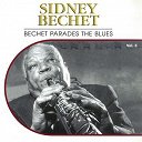 Sidney Bechet - Bechet parades the blues, vol. 3