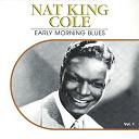 Nat King Cole - Early morning blues, vol. 1