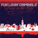 Fun Lovin' Criminals - Living in the city