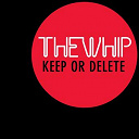 The Whip - Keep or delete
