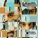 Gabriel O Pensador - Quebra - cabe&ccedil;a