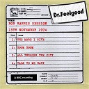 Dr Feelgood - Dr feelgood - bbc bob harris session (13th november 1974)