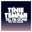 Tinie Tempah - Till i'm gone (feat. wiz khalifa)
