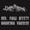 Bubba Sparxxx - Ms. new booty (karaoke version)