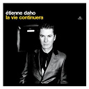 &Eacute;tienne Daho - La vie continuera