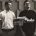 Matt / Toby - Matt & toby