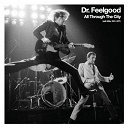 Dr Feelgood - All through the city (with wilko 1974-1977)