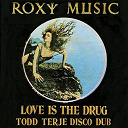 Roxy Music - Love is the drug (todd terje disco dub)
