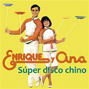 Enrique Y Ana - Super disco chino