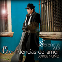 Jorge Mu&ntilde;iz - Serenata volumen 3 confidencias de amor