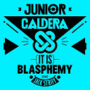 Junior Caldera - It's blasphemy