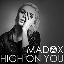Madox - High on you