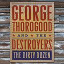 George Thorogood - The dirty dozen