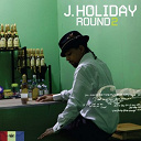 J. Holiday - Round two