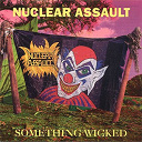 Nuclear Assault - Something wicked