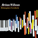 Brian Wilson - Brian wilson reimagines gershwin