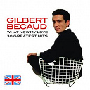 Gilbert B&eacute;caud - What now my love (30 greatest hits)