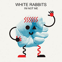 White Rabbits - I'm not me