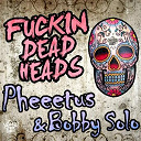 Bobby Solo / Pheeetus - Fuckin dead heads