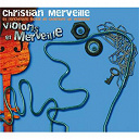 Christian Merveille - violons et merveille