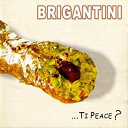 Brigantini - ...ti peace?