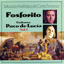 Fosforito - Selecci&oacute;n antol&oacute;gica, vol.1: fosforito (feat. paco de lucia)