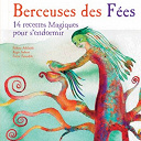 Ann'sanat / Ashram / Caprice / Crista Galli / Daemonia Nymphe / Daniel Perret / Faun / Francesco Banchini / Les Fragments De La Nuit / Liliy Storm / Omasphere / Onde / Pinknruby / Sarah Shayna - Berceuses des f&eacute;es